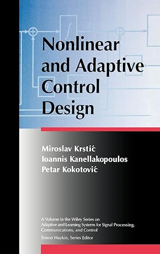 Nonlinear and Adaptive Control Design: 7 (Adaptive and Cognitive Dynamic Systems: Signal Processing, Learning, Communications and Control)