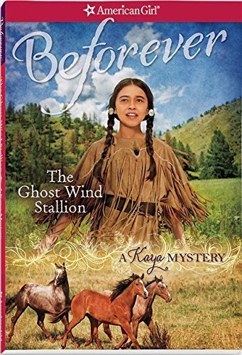 The Ghost Wind Stallion: A Kaya Mystery (American Girl Beforever Mysteries) by Emma Carlson ...