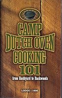 Camp Dutch Oven Cooking 101 from Backyard to Backwoods B000ZZZ0I2 Book Cover
