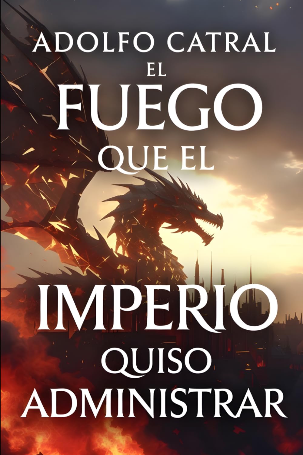 EL FUEGO QUE EL IMPERIO QUISO ADMINISTRAR: Saga HEREDERA DEL DRAGÓN ROTO