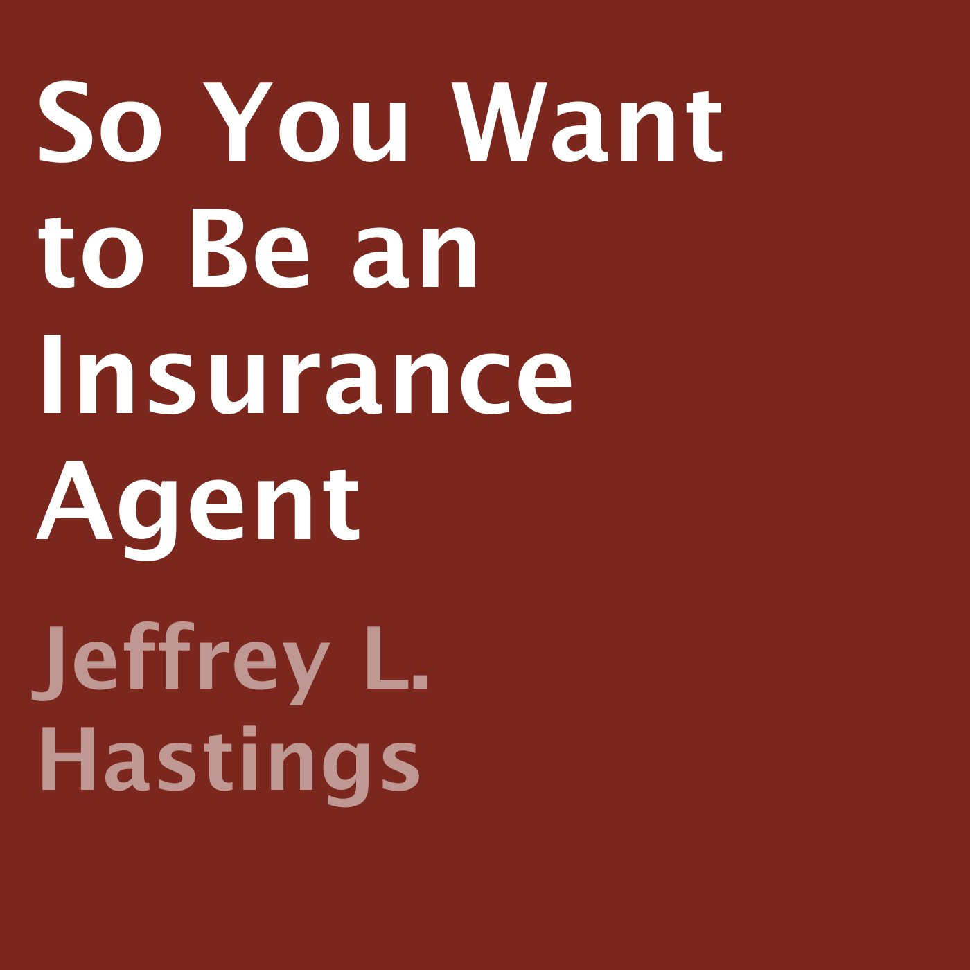 So You Want to Be an Insurance Agent