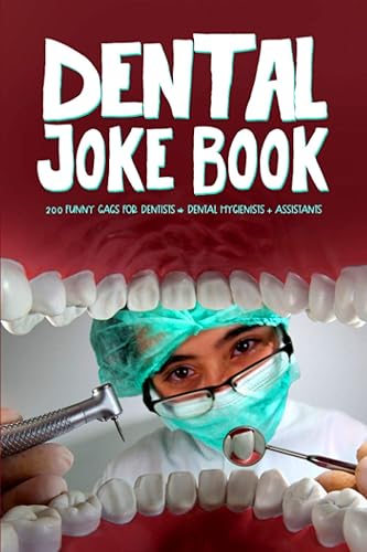 Dental Joke Book: 200 Funny Jokes for Dentists &amp; Dental Hygienists &amp; Assistants