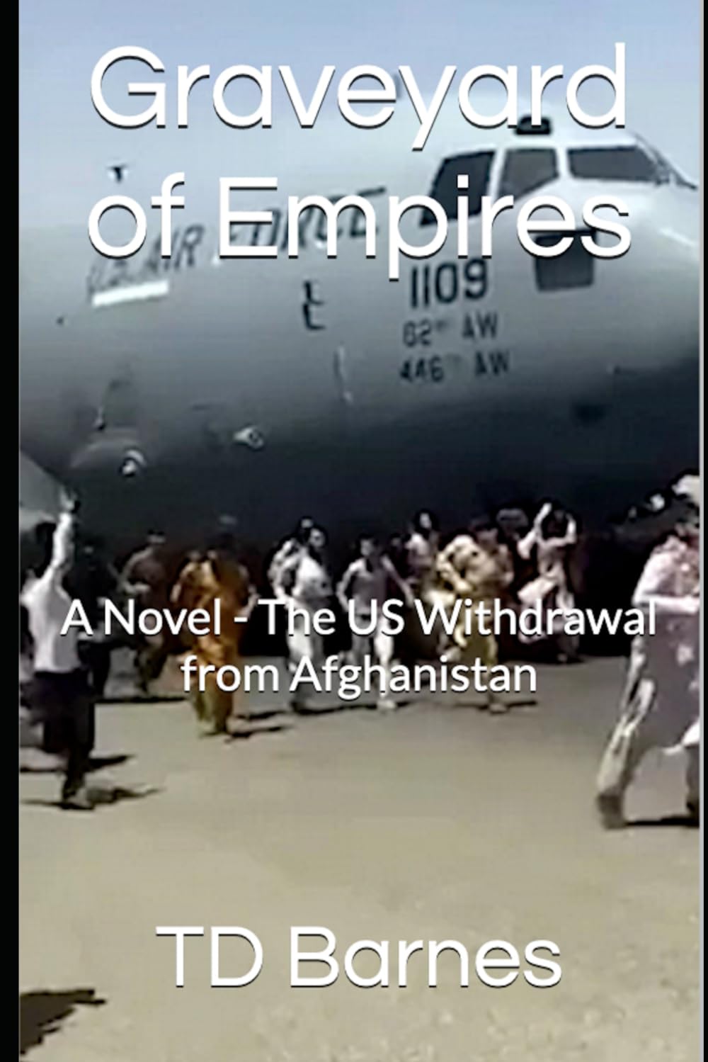 Graveyard of Empires: A Novel - The US Withdrawal from Afghanistan
