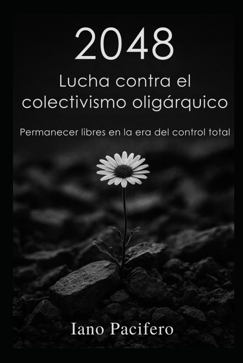 2048 – Lucha contra el colectivismo oligárquico: Permanecer libres en la era del control total