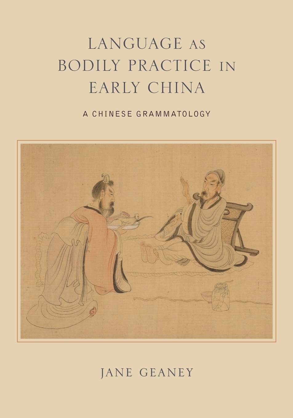 Language as Bodily Practice in Early China: A Chinese Grammatology (SUNY series in Chinese Philosophy and Culture)