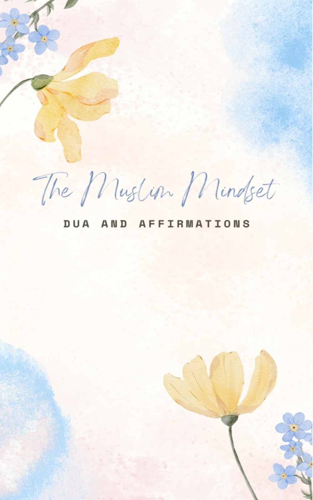 The Muslim Mindset: Dua and Affirmations (Qalb Publishing)