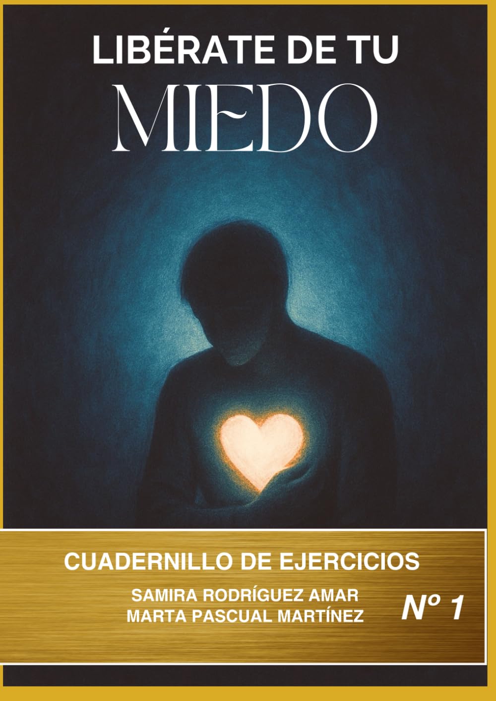 Libérate de tu miedo: Cuaderno de ejercicios para superar la ansiedad, escuchar y transformar el miedo