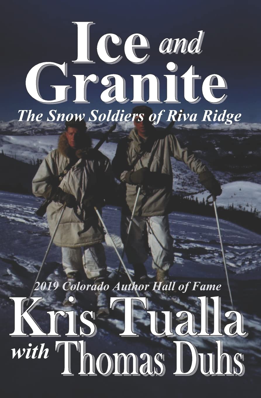 Ice and Granite: The Snow Soldiers of Riva Ridge (The Camp Hale Series)