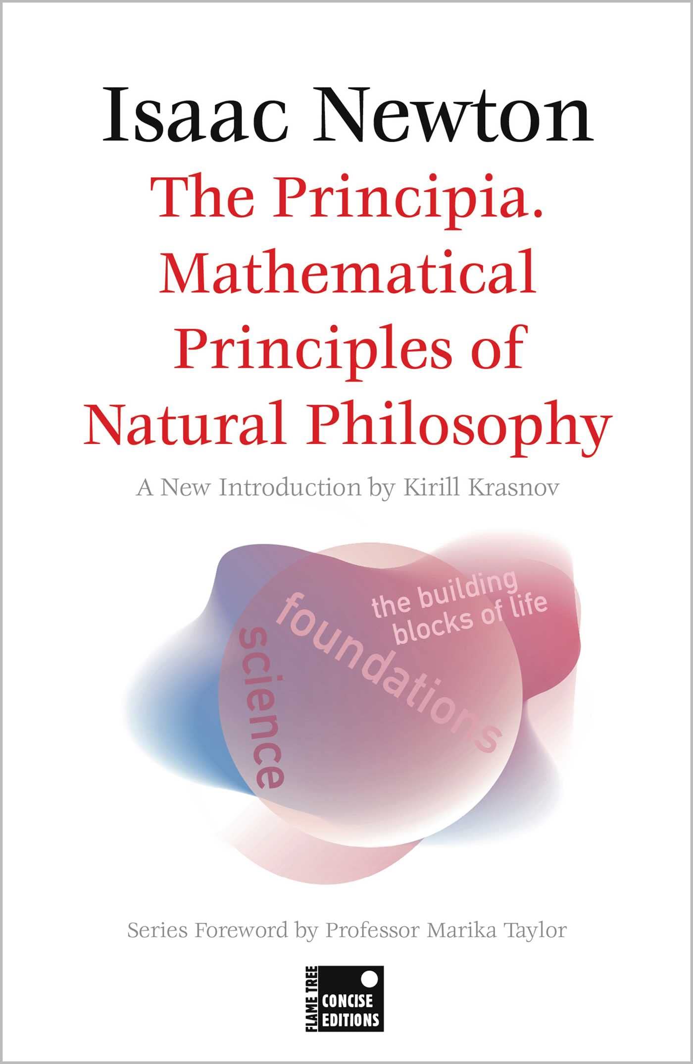 The Principia. Mathematical Principles of Natural Philosophy (Concise Edition) (Foundations)