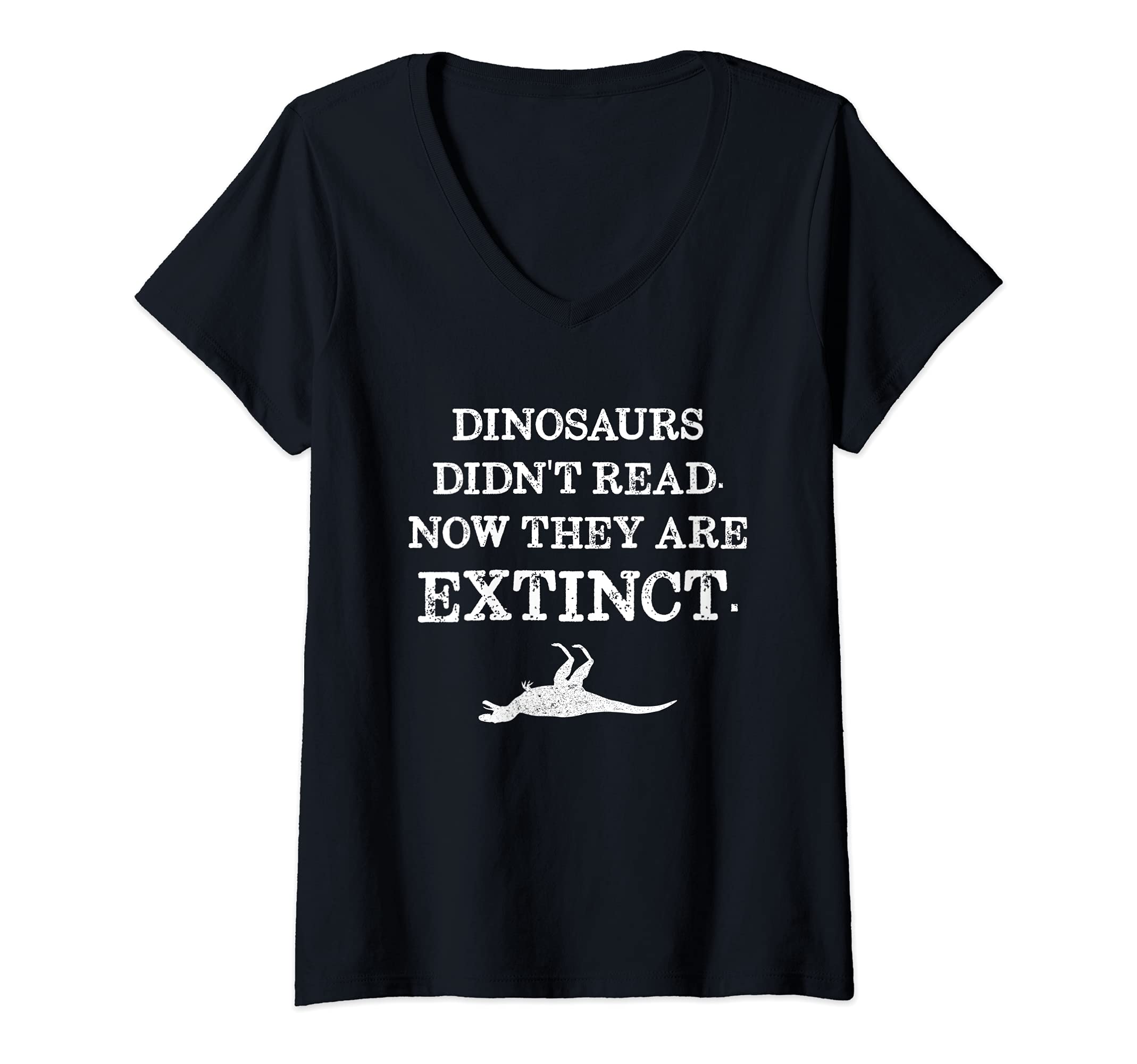 Womens Dinosaurs Didn't Read Funny Reading Readers Teacher V-Neck T-Shirt, Black