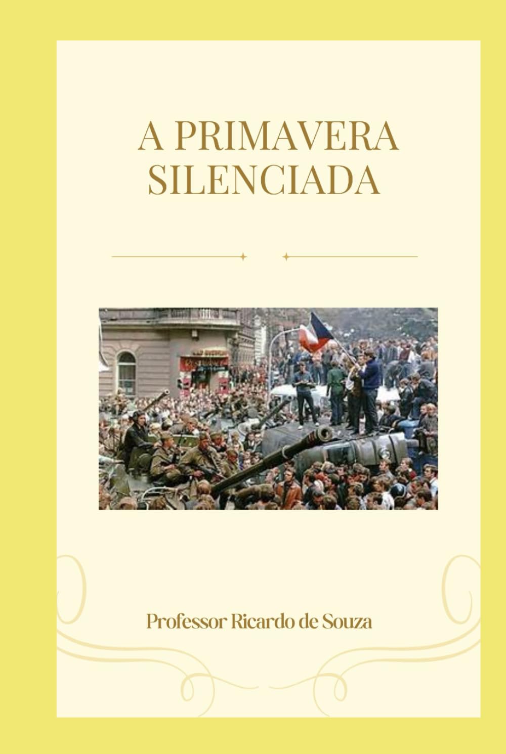 A Primavera Silenciada: Histórico