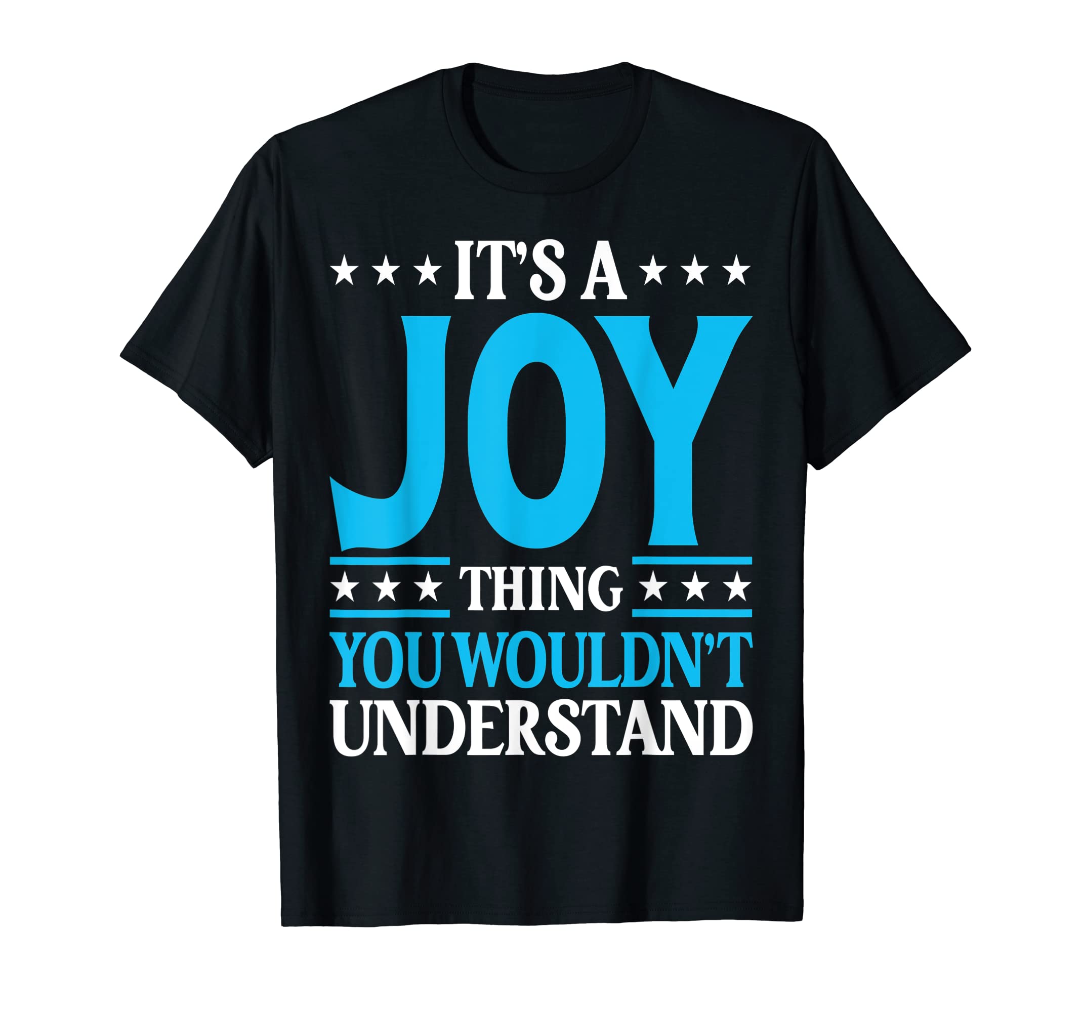 It's A Joy Thing Wouldn't Understand Girl Name Joy T-Shirt