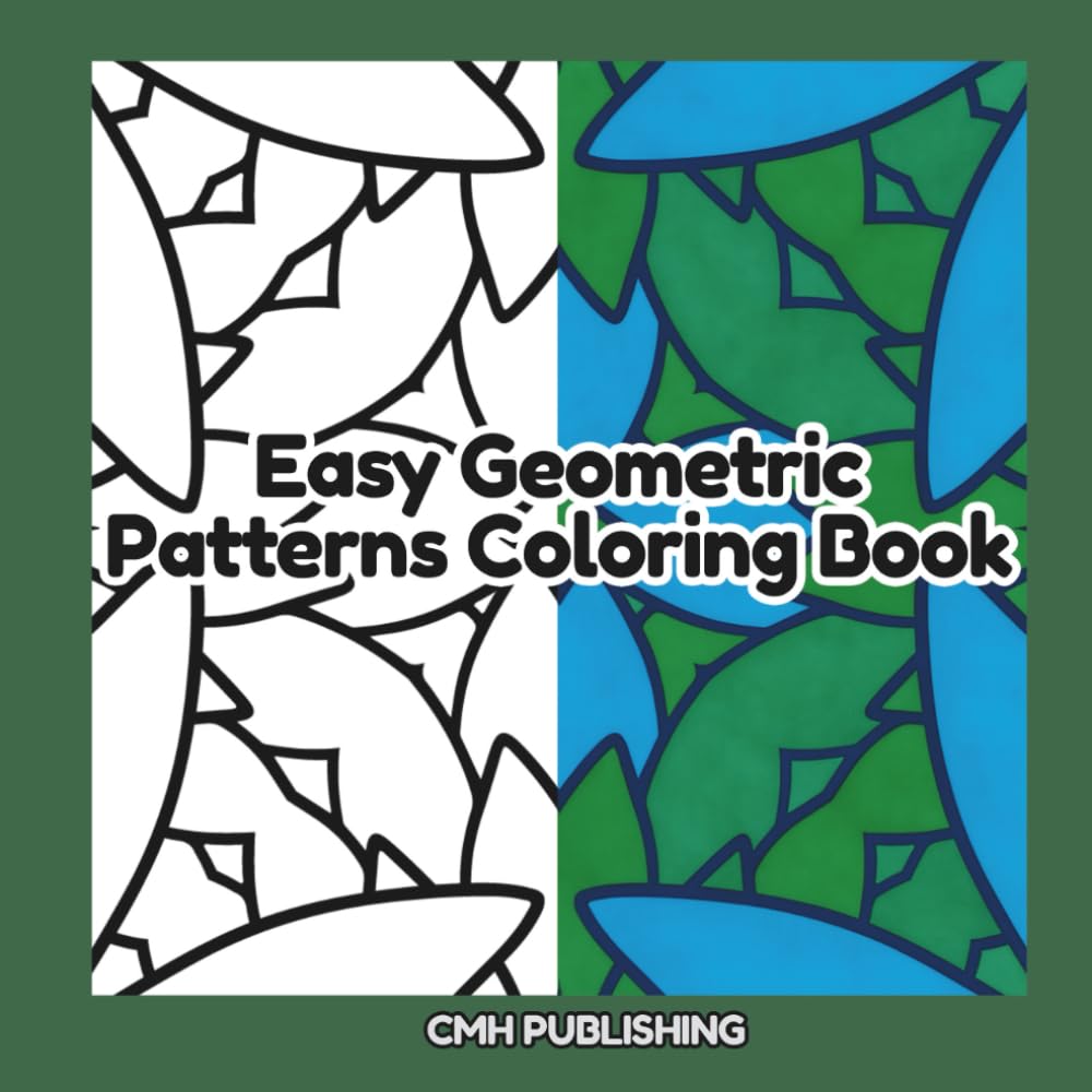 Easy Geometric Patterns Coloring Book: Stress-Relief Coloring Pages with Easy Geometric Shapes for Calming Art Therapy and Mindful Relaxation