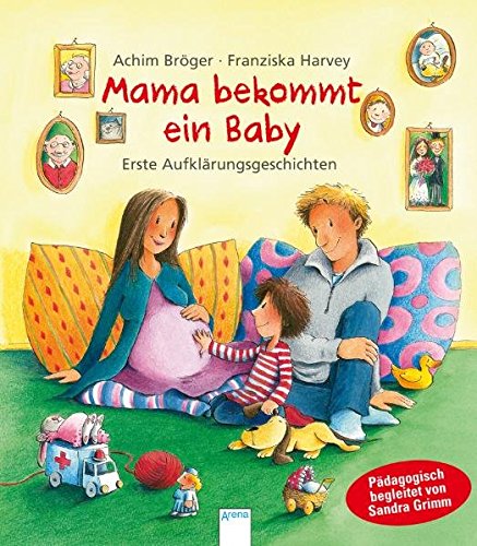 Mama bekommt ein Baby: Erste Aufklärungsgeschichten (Pädagogische Bilderbücher), ab 4 Jahre Mama bekommt ein Baby: Erste Aufklärungsgeschichten (Pädagogische Bilderbücher), ab 4 Jahre