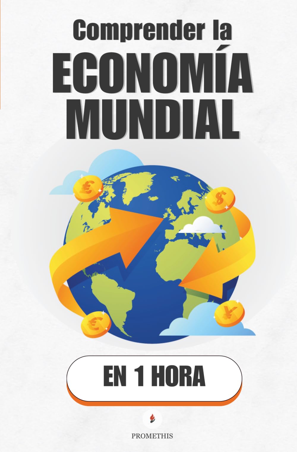 Comprender la economía mundial, en 1 hora: Cómo funciona el dinero, el poder y el comercio que mueven el mundo (Promethis - Economía y sociedad)