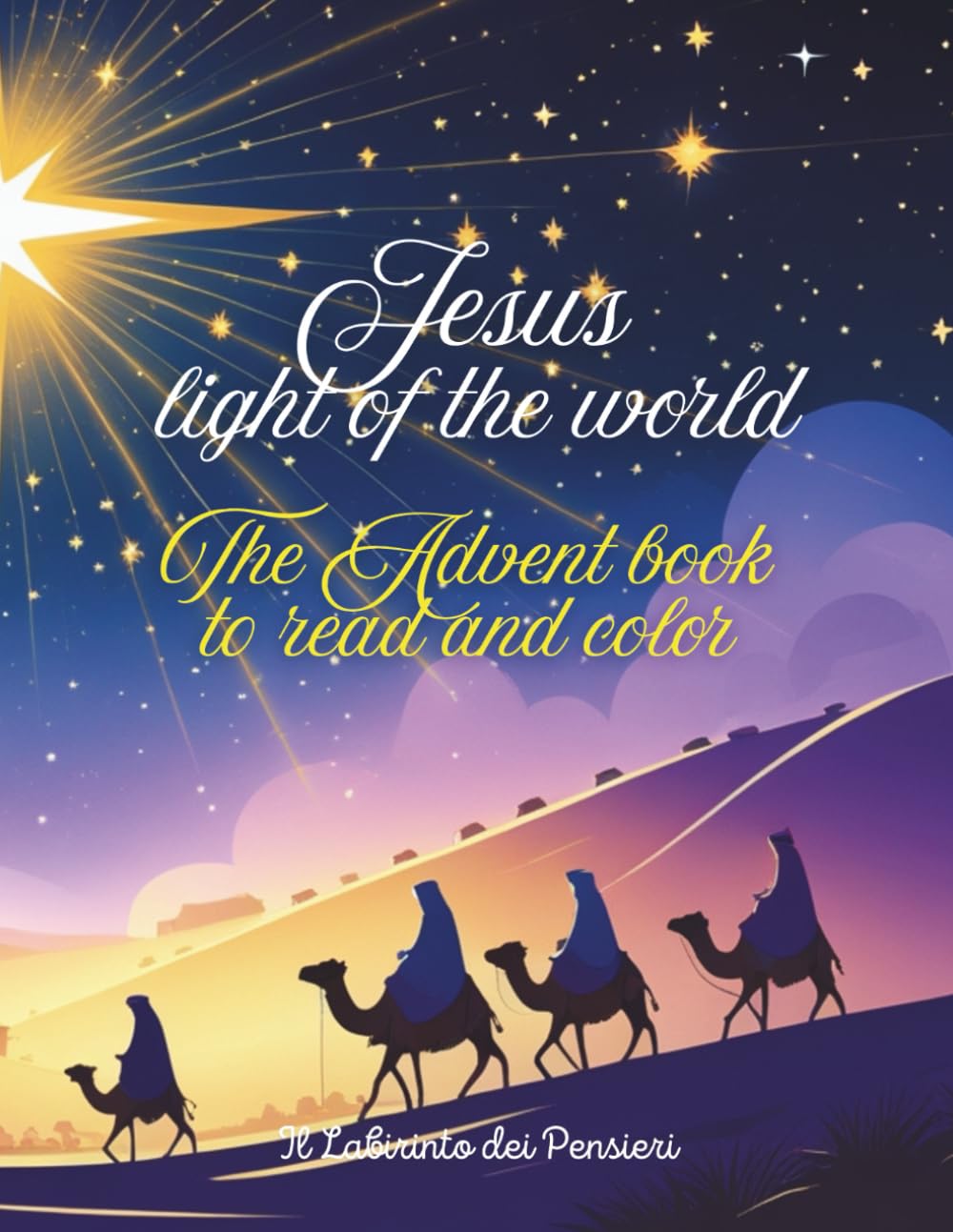 Jesus, light of the world: The Advent Book to Read and Color – A Journey of Faith, Hope, and Peace to the Birth of Jesus