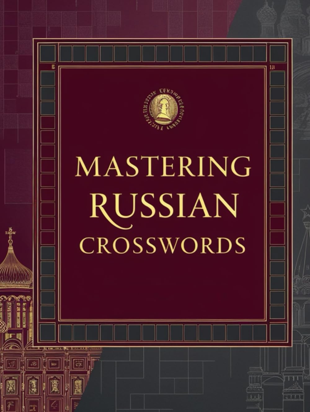 Mastering Russian Crosswords: Advanced Russian Crosswords for True Word Masters