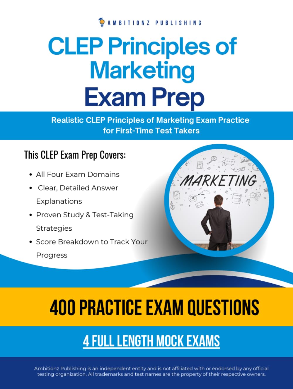 CLEP Principles of Marketing Exam Prep: A Practical Prep Book with 4 Practice Tests, 400 Exam-Style Questions, Answer Explanations, and Proven Strategies to Pass on Your First Attempt