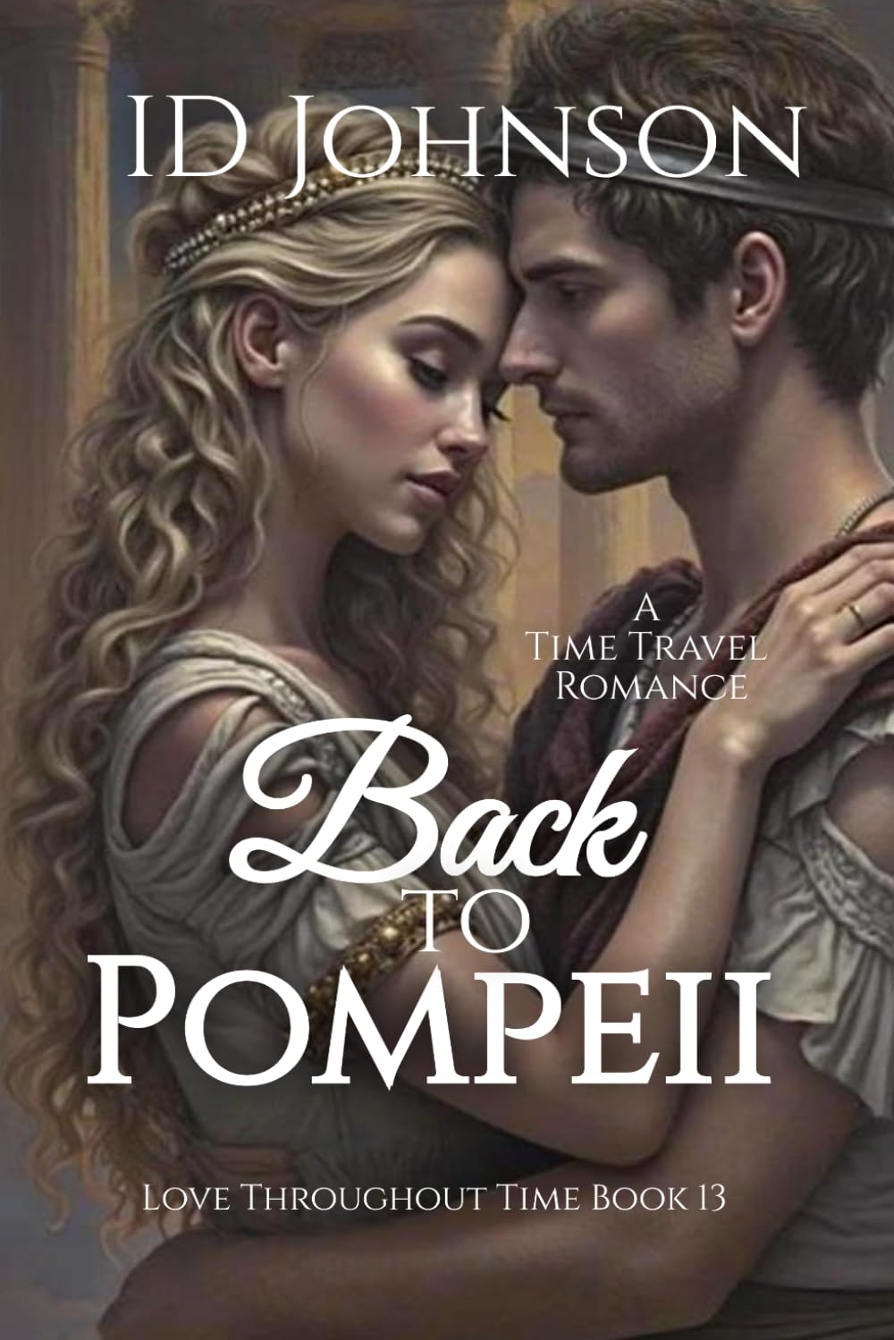 Back to Pompeii: A Time Travel Romance (Love Throughout Time)