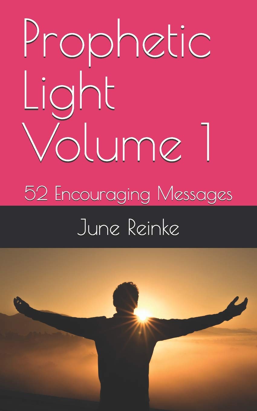 Prophetic Light Volume 1: 52 Encouraging Messages