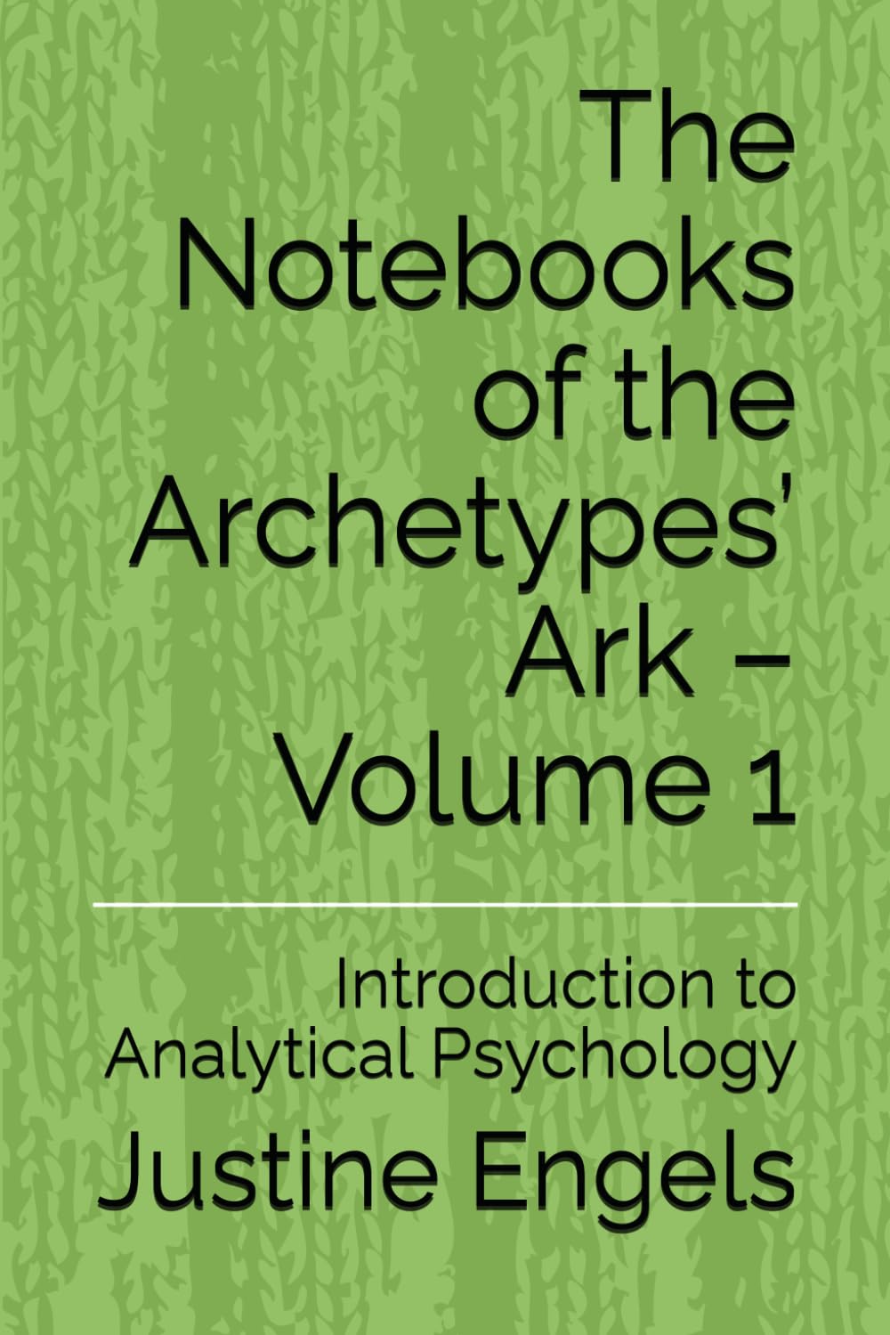 The Notebooks of the Archetypes’ Ark – Volume 1: Introduction to Analytical Psychology