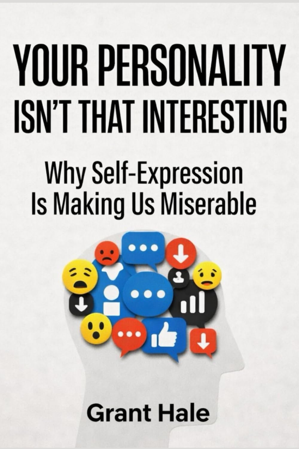 Your Personality Isn’t That Interesting: Why Self-Expression Is Making Us Miserable