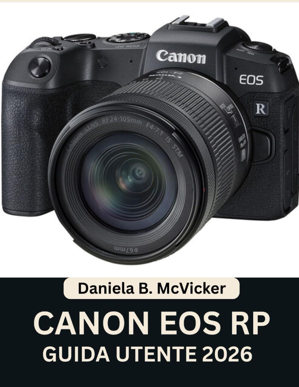 Canon Eos Rp Guida Utente 2026: Padroneggia il tuo sistema mirrorless full-frame con un manuale passo passo e suggerimenti e trucchi di esperti per principianti e senior