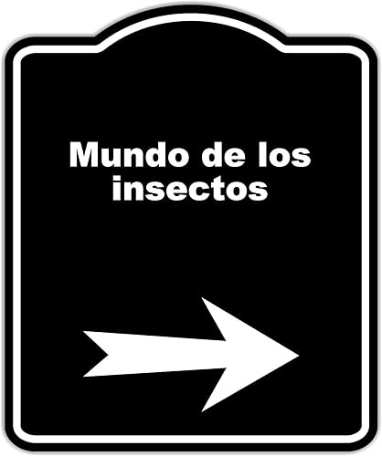 Mundo de los insectos Spanish Black Sign Arrow Right Aluminum Composite Sign 20 x 24 inches