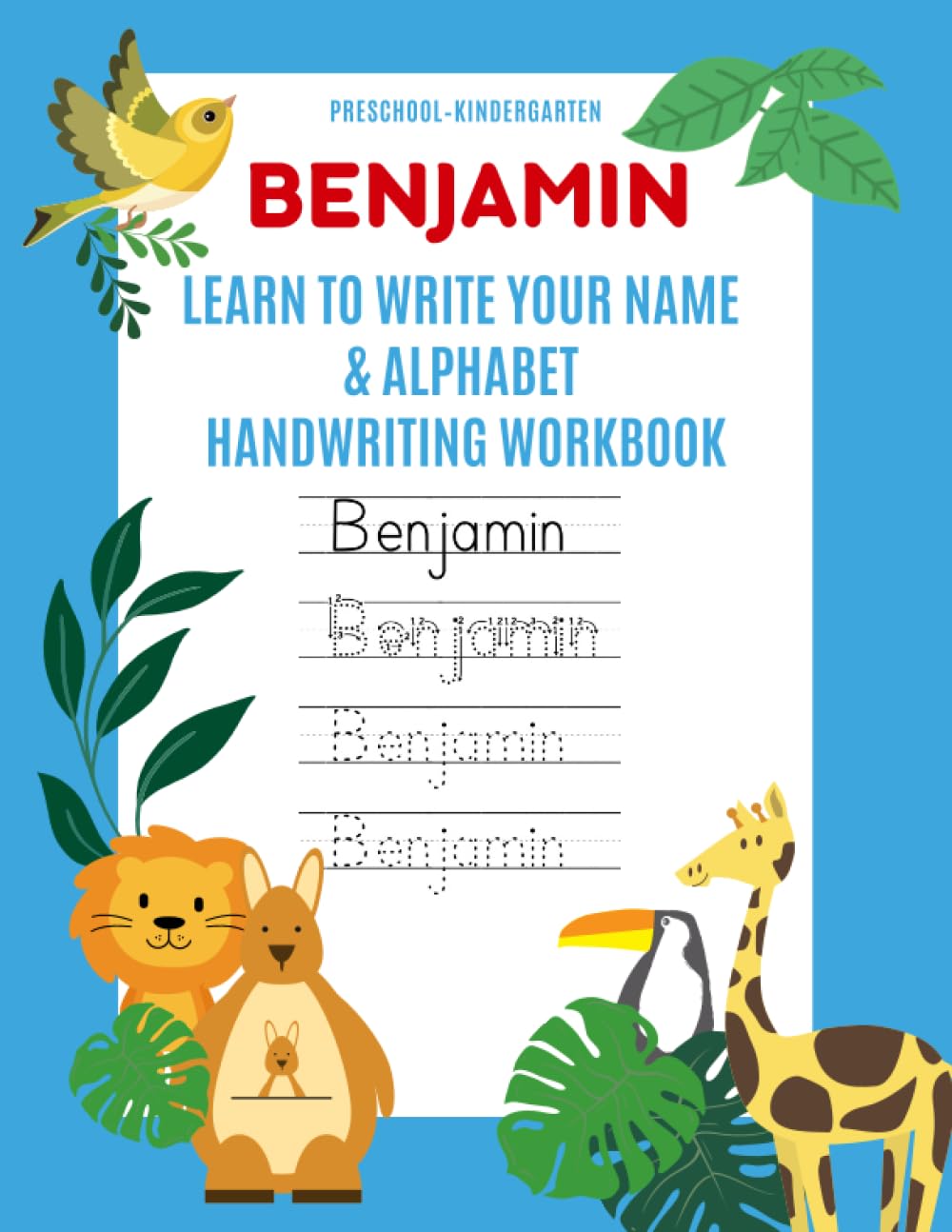 Benjamin: Learn to Write Your Name & Alphabet Handwriting Workbook: Pre-School - Kindergarten