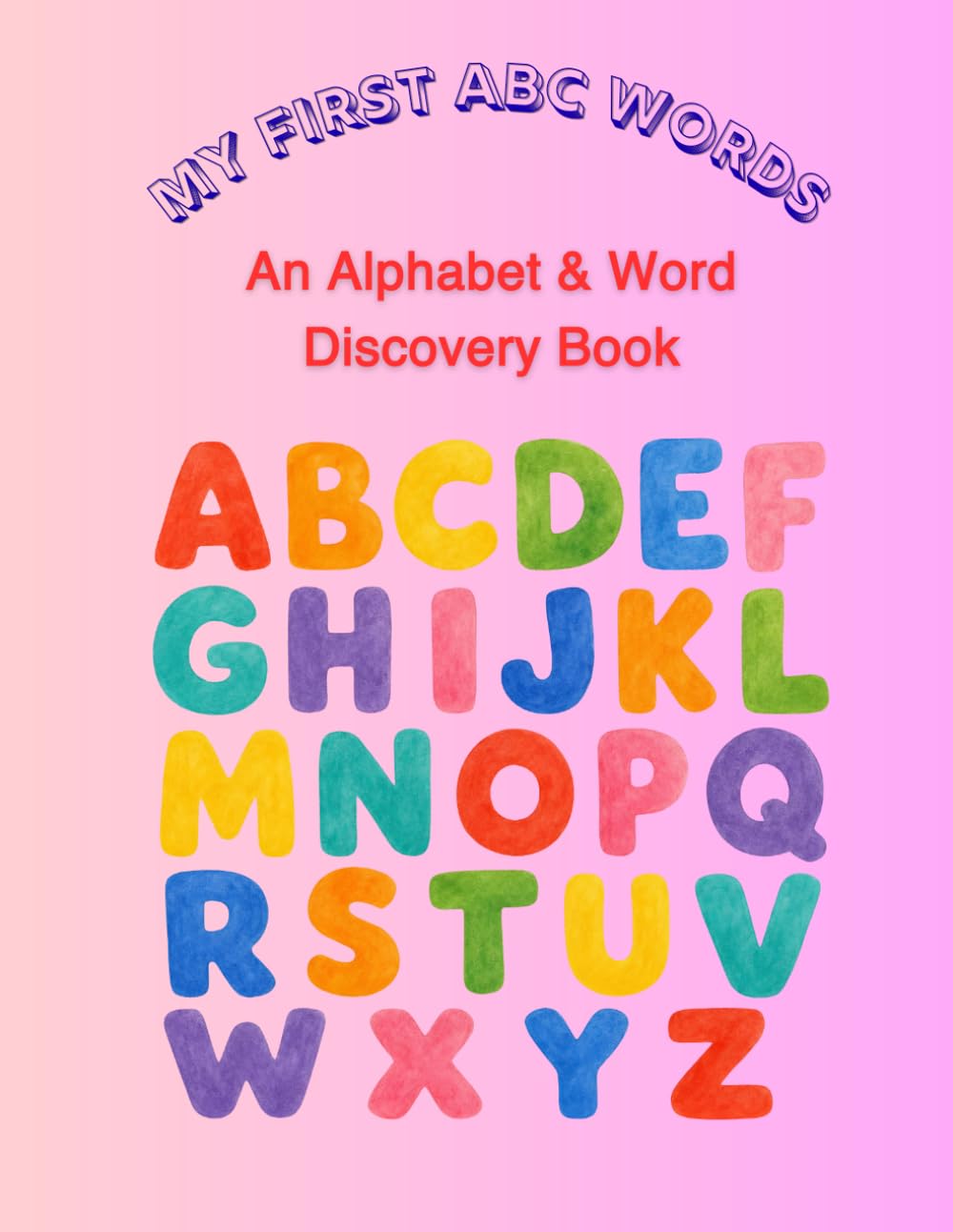MY FRIST ABC WORDS: An Alphabet & Word Discovery Book