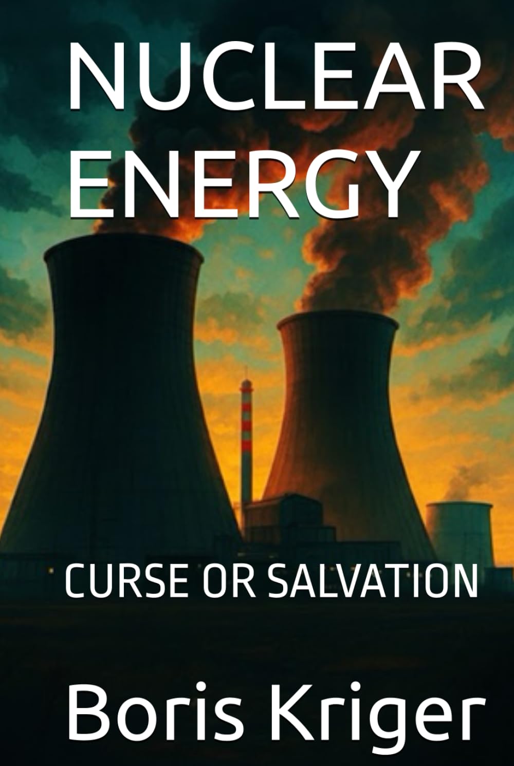 NUCLEAR ENERGY: CURSE OR SALVATION (SCIENCE AND COSMOS)
