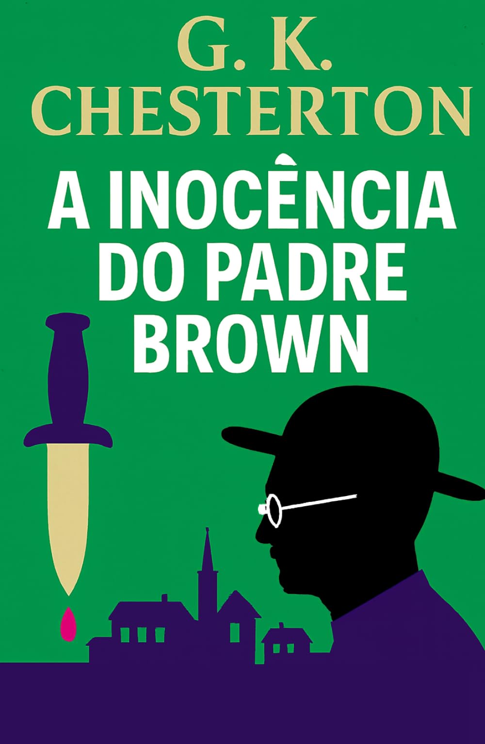 A Inocência Do Padre Brown: Segredos, crimes e deduções de um sacerdote detetive (Mistérios e Detetives Clássicos)