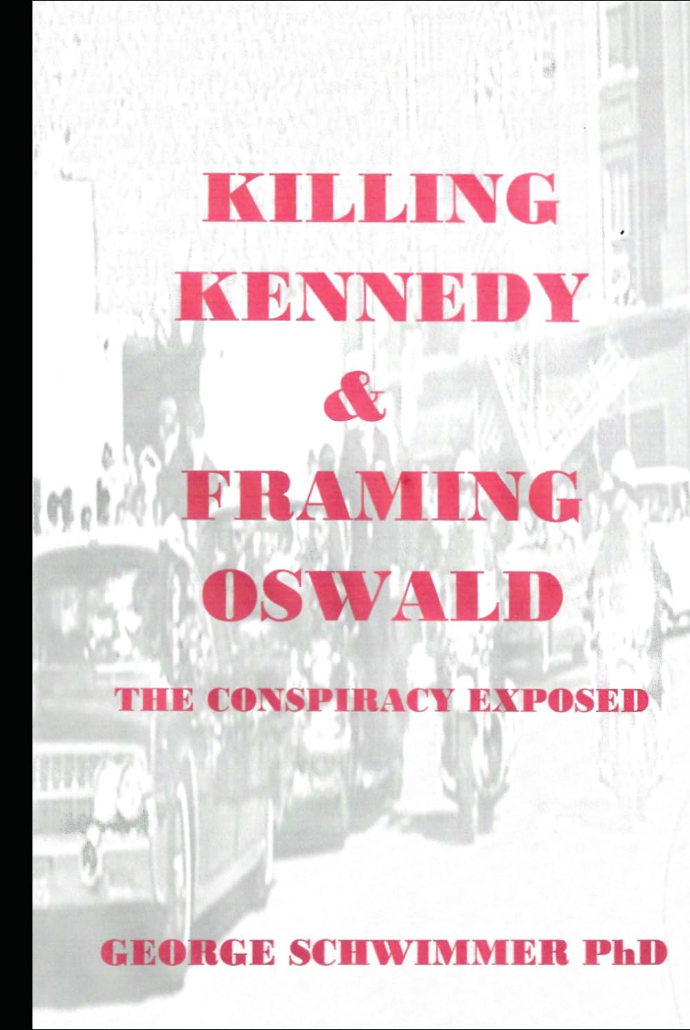 KILLING KENNEDY & FRAMING OSWALD: The Conspiracy Exposed