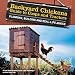 Backyard Chickens' Guide to Coops and Tractors: Planning, Building, and Real-Life Advice