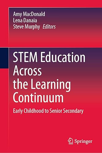 STEM Education Across the Learning Continuum: Early Childhood to Senior Secondary