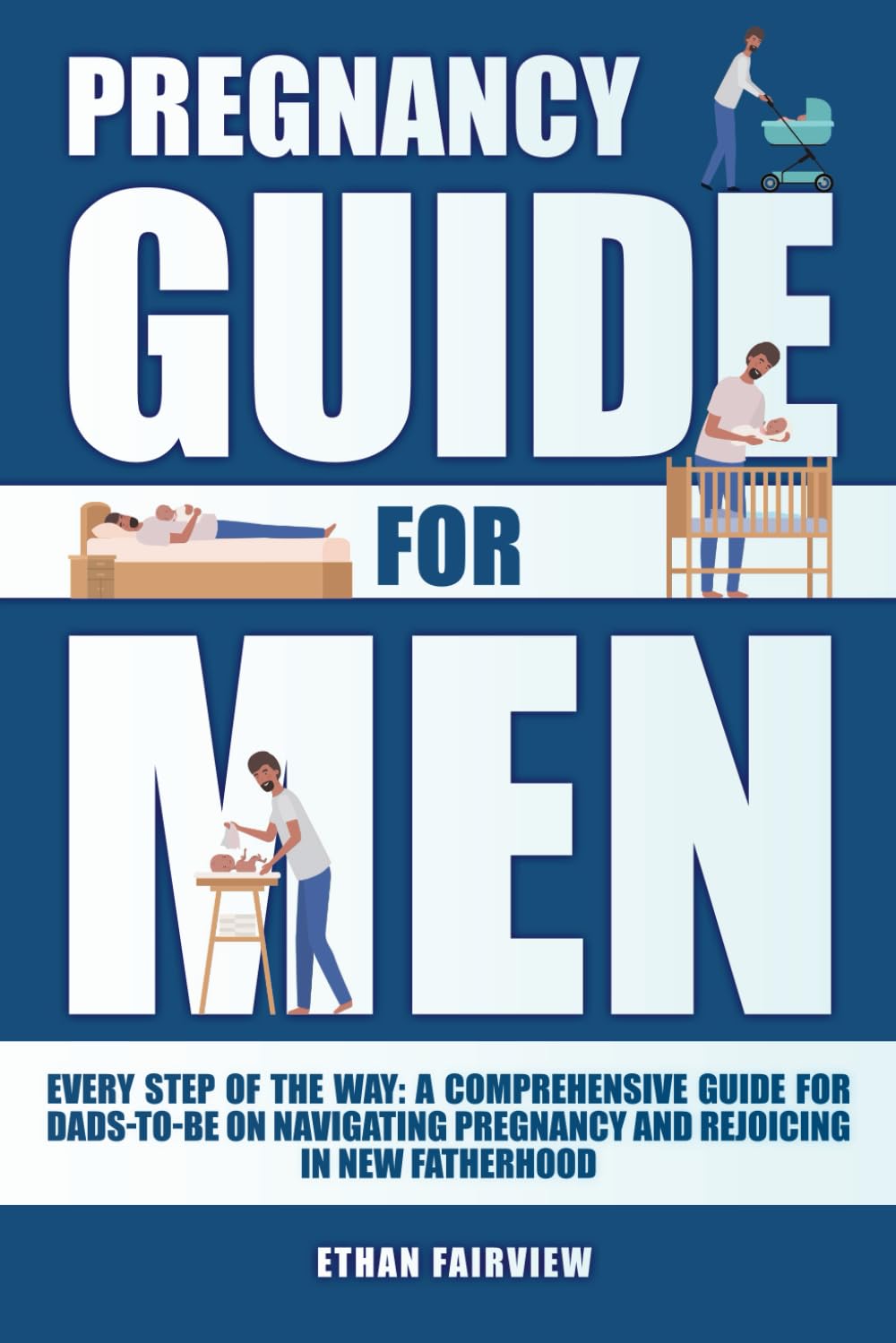 Pregnancy Guide for Men: Every Step of the Way. A Comprehensive Guide ...