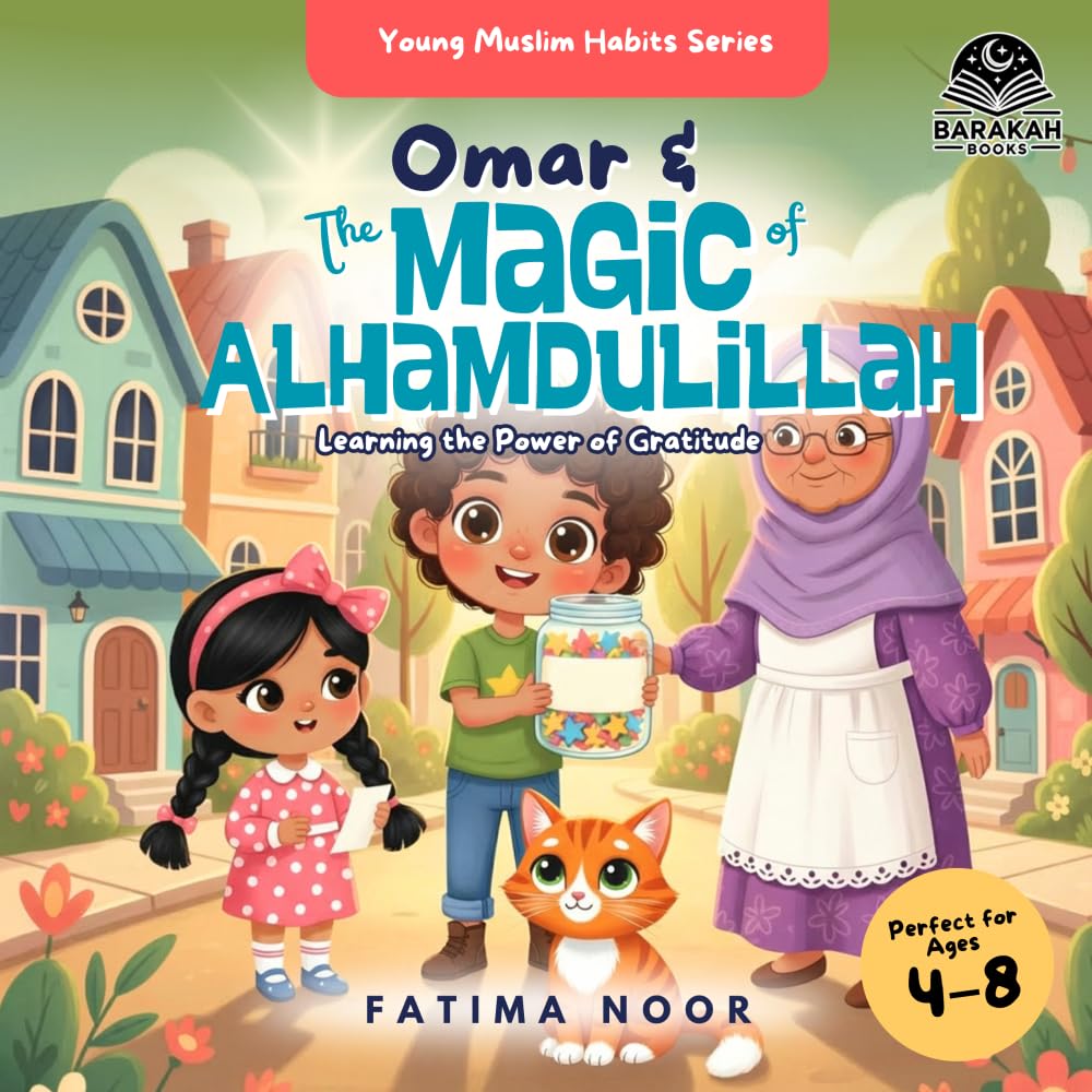 Omar & The Magic of Alhamdulillah: Learning the Power of Gratitude: 2 (Young Muslim Habits Series)