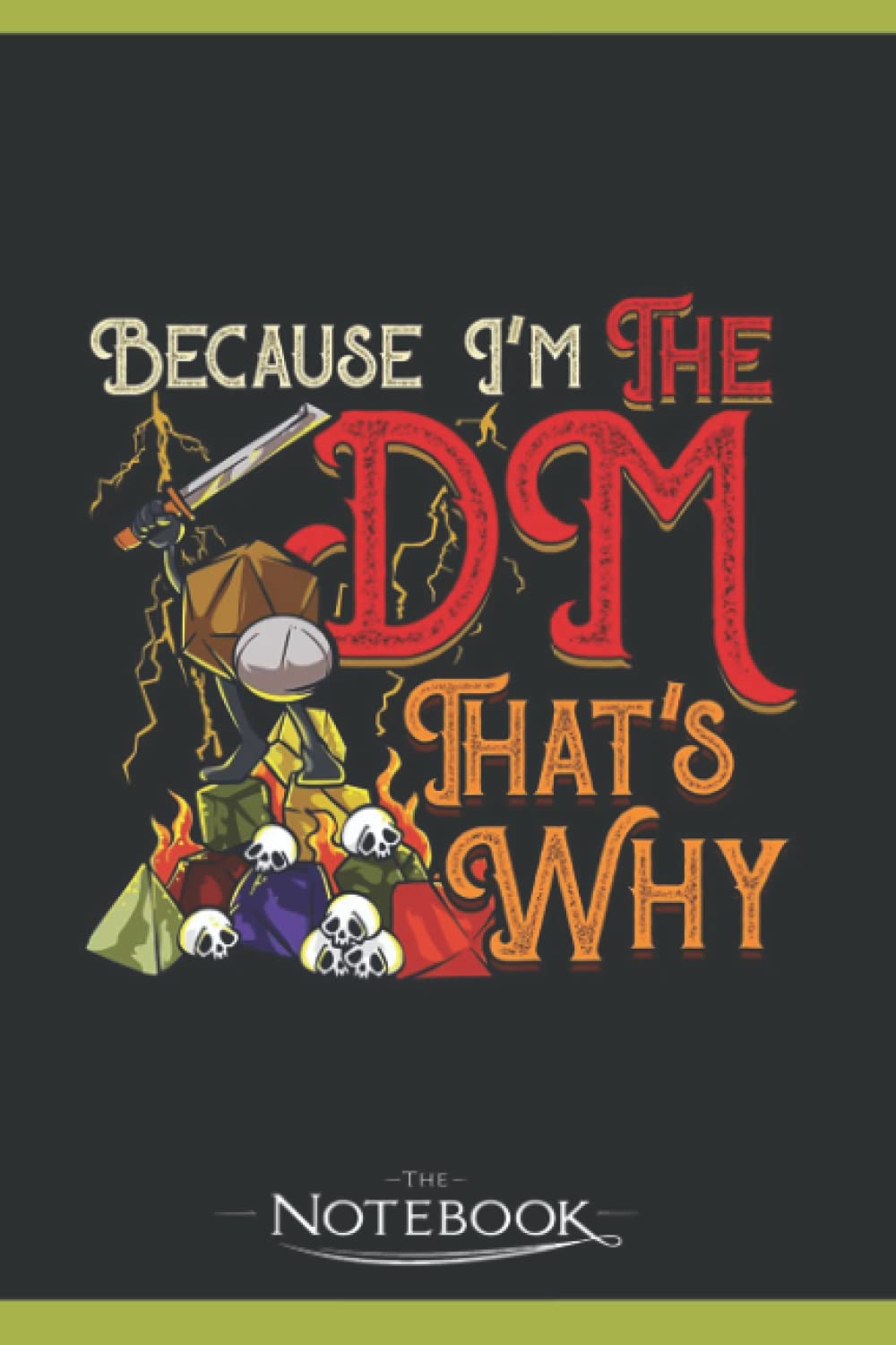 Funny Because Im The DM Thats Why Notebook: A Great Scorpio Gift Notebook 120 Lined 6 x 9 inches