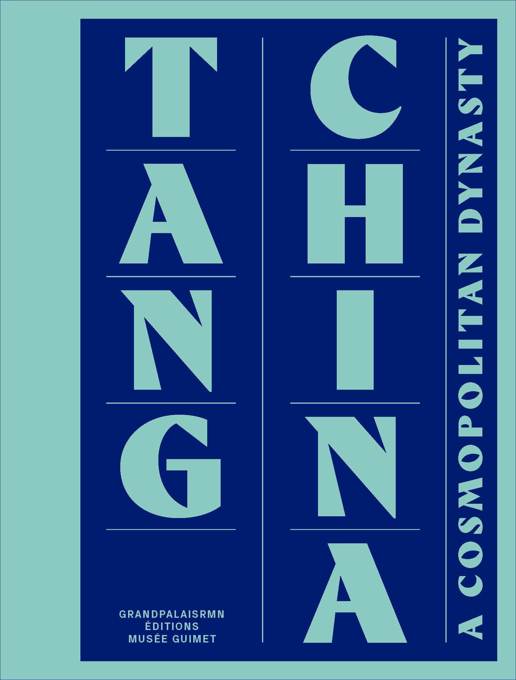 Tang China: A Cosmopolitan Dynasty: Edition Anglaise