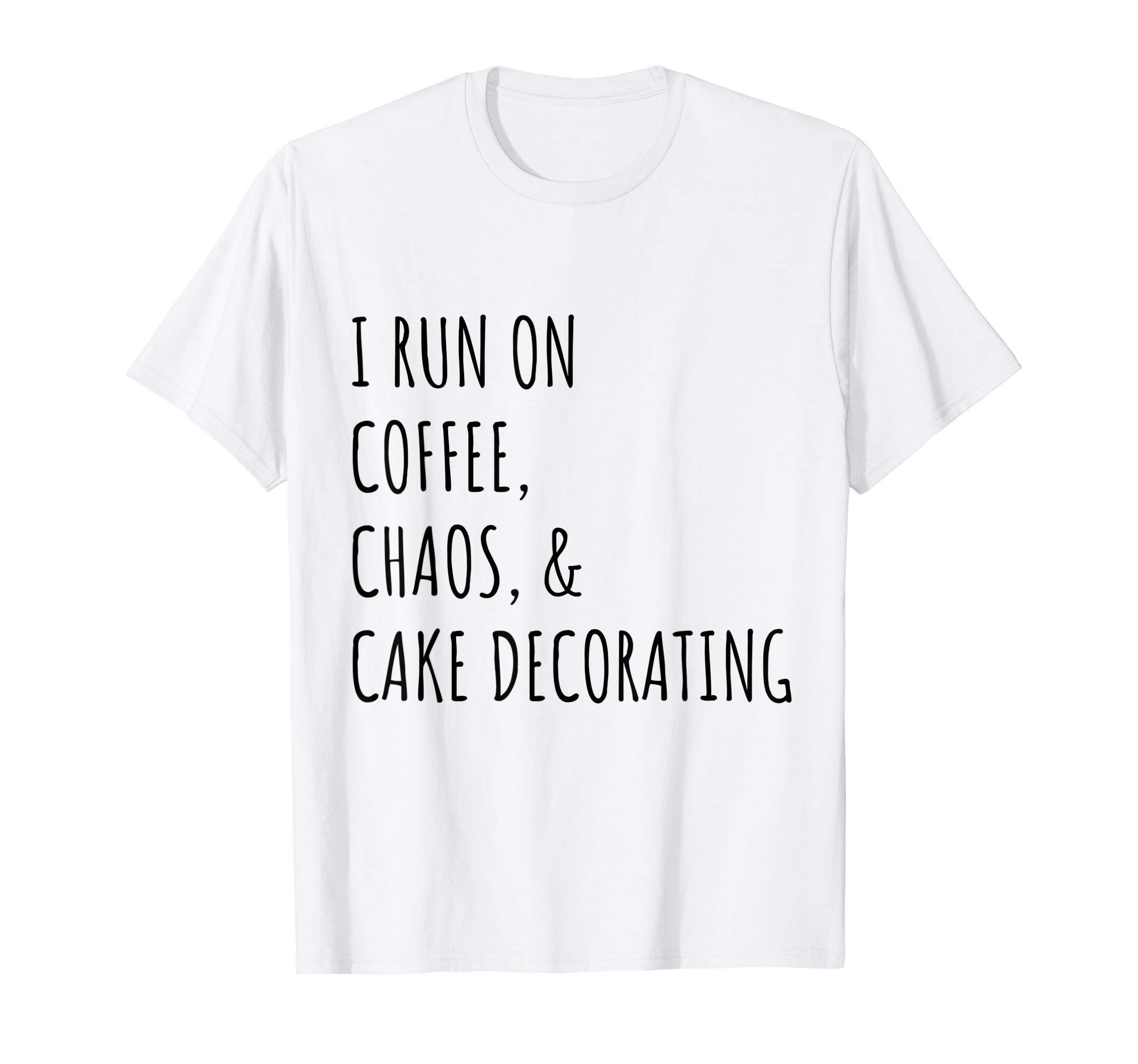 Funny Cake Decorator GiftsI Run On Coffee Cake Decorating Cute Cake Decorator Baking T-Shirt