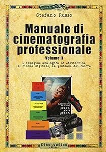 Vedi scheda su Amazon Manuale di cinematografia professionale. L'immagine analogica ed elettronica, il cinema digitale, la gestione del colore (Vol. 2)