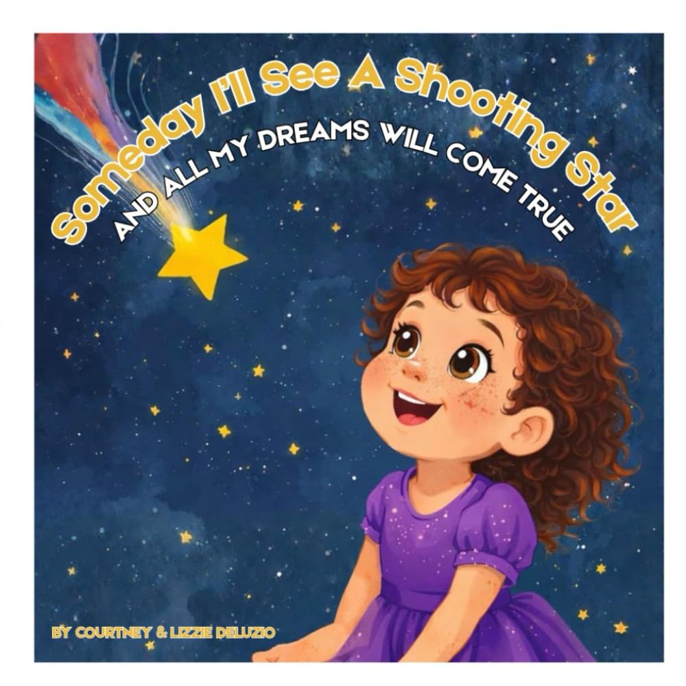 Someday I'll See A Shooting Star: And All My Dreams Will Come True