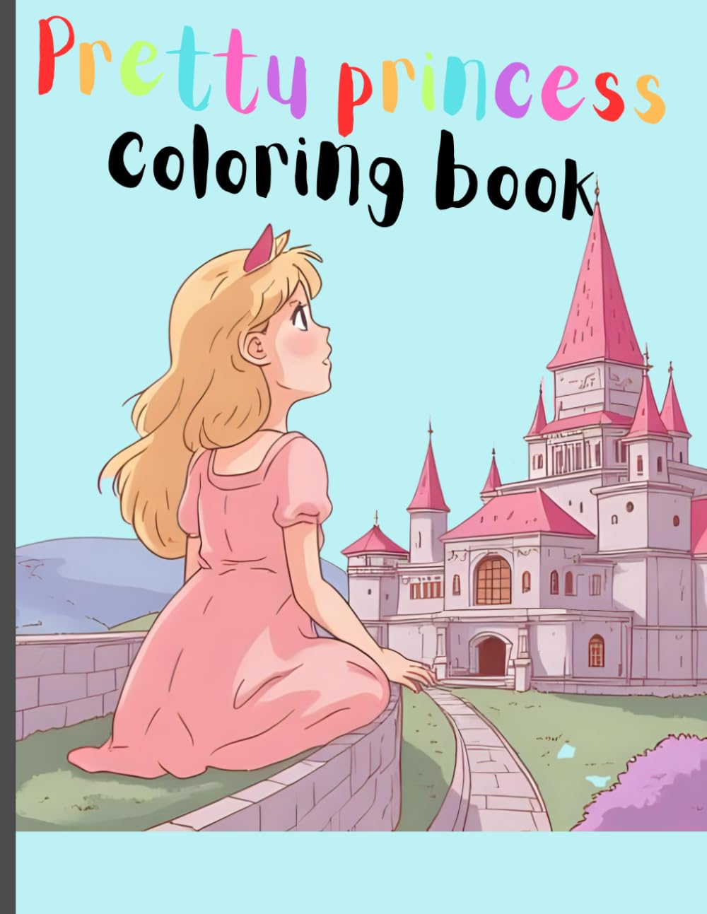 Pretty Princess Coloring Book: Sweet, fun pages for your little princess!