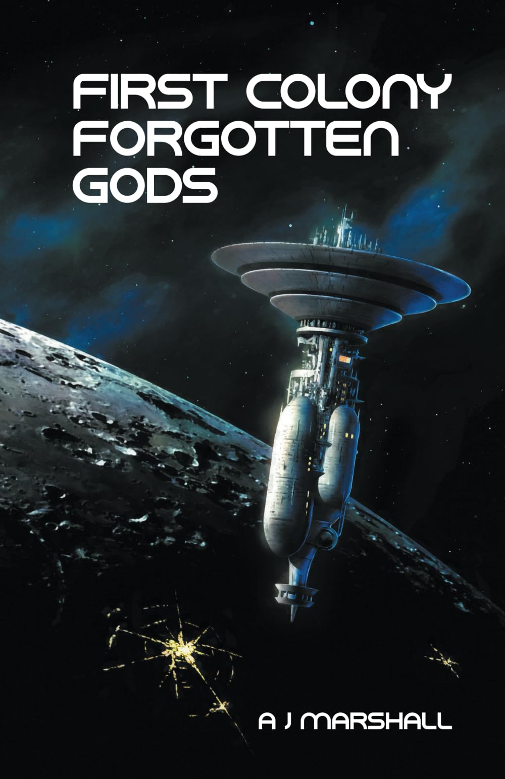 First Colony: Forgotten Gods: The second of five exciting novels in the eagerly anticipated "First Colony" series by A.J. Marshall: 2 ("First Colony" ... by popular sci-fi author A. J. Marshall)