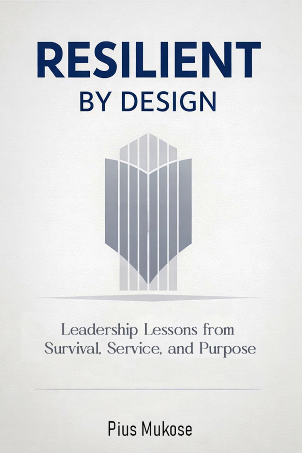 Resilient By Design: Leadership Lessons from Survival, Service, and Purpose