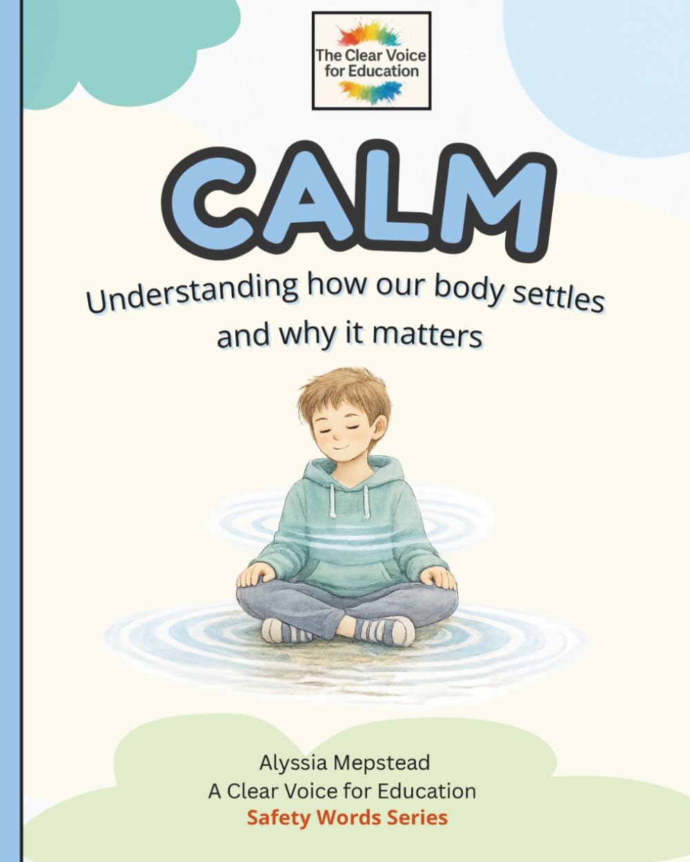 Calm: Understanding how our body settles and why it matters (The Safety Words Series)
