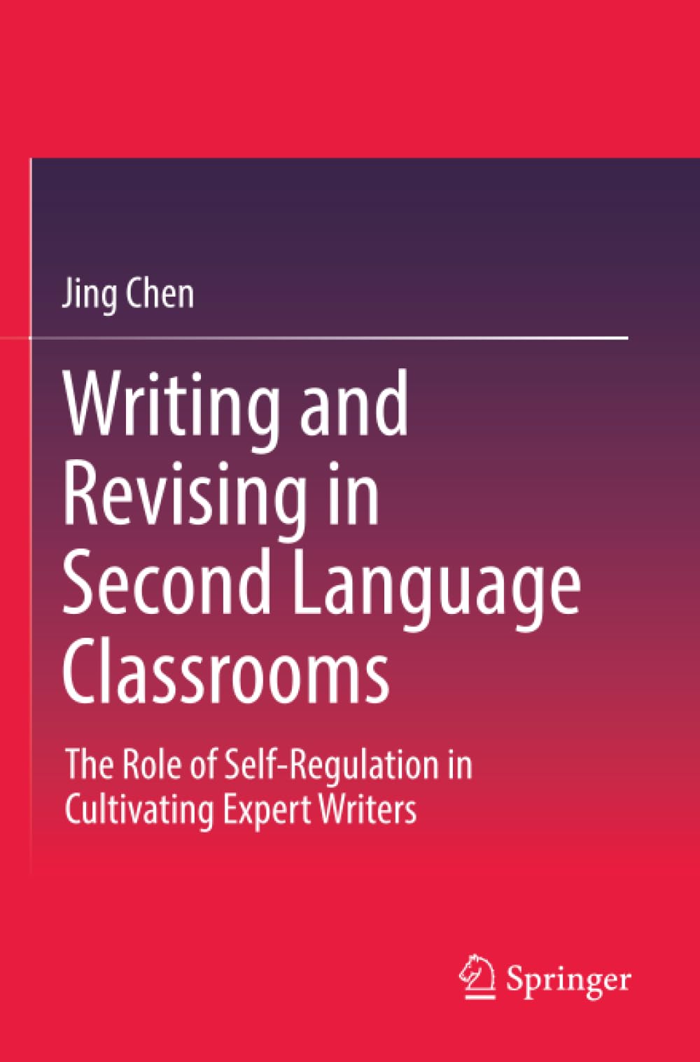 Writing and Revising in Second Language Classrooms: The Role of Self-Regulation in Cultivating Expert Writers
