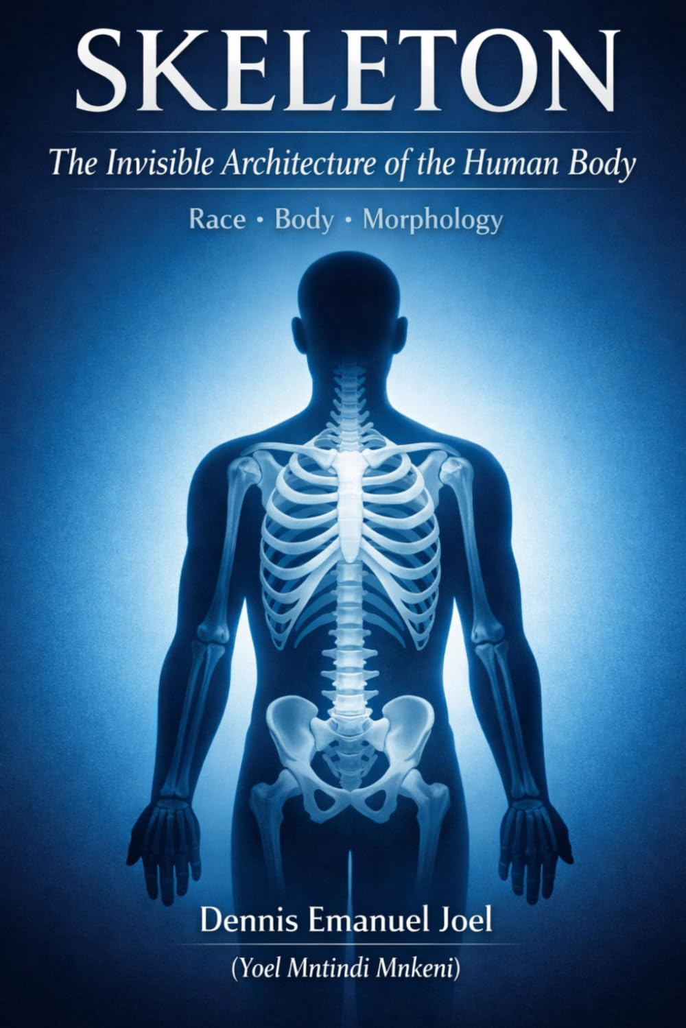 Skeleton: The Invisible Architecture of the Human Body Race • Body • Morphology