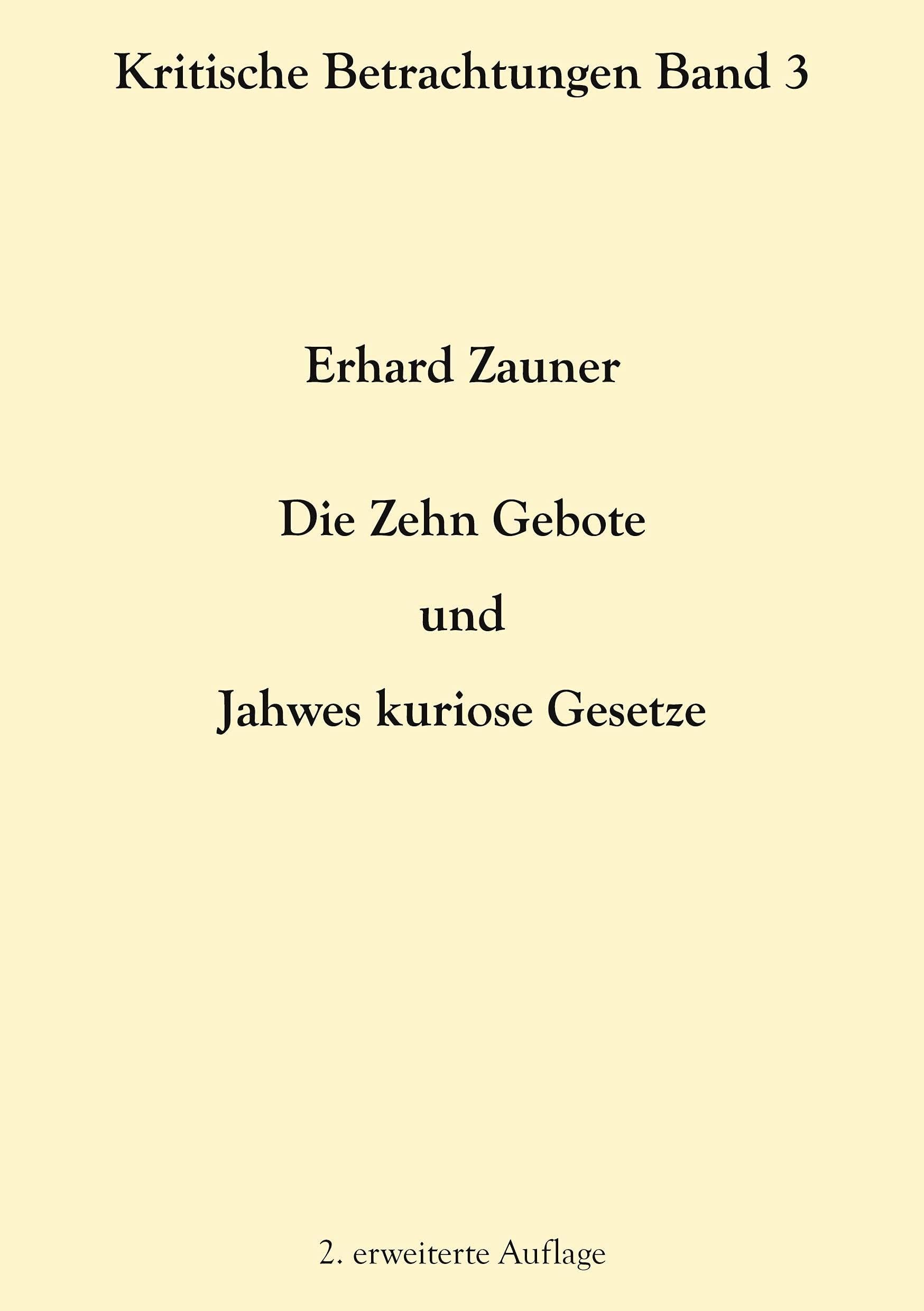 Die Zehn Gebote und Jahwes kuriose Gesetze: 2. erweiterte Auflage