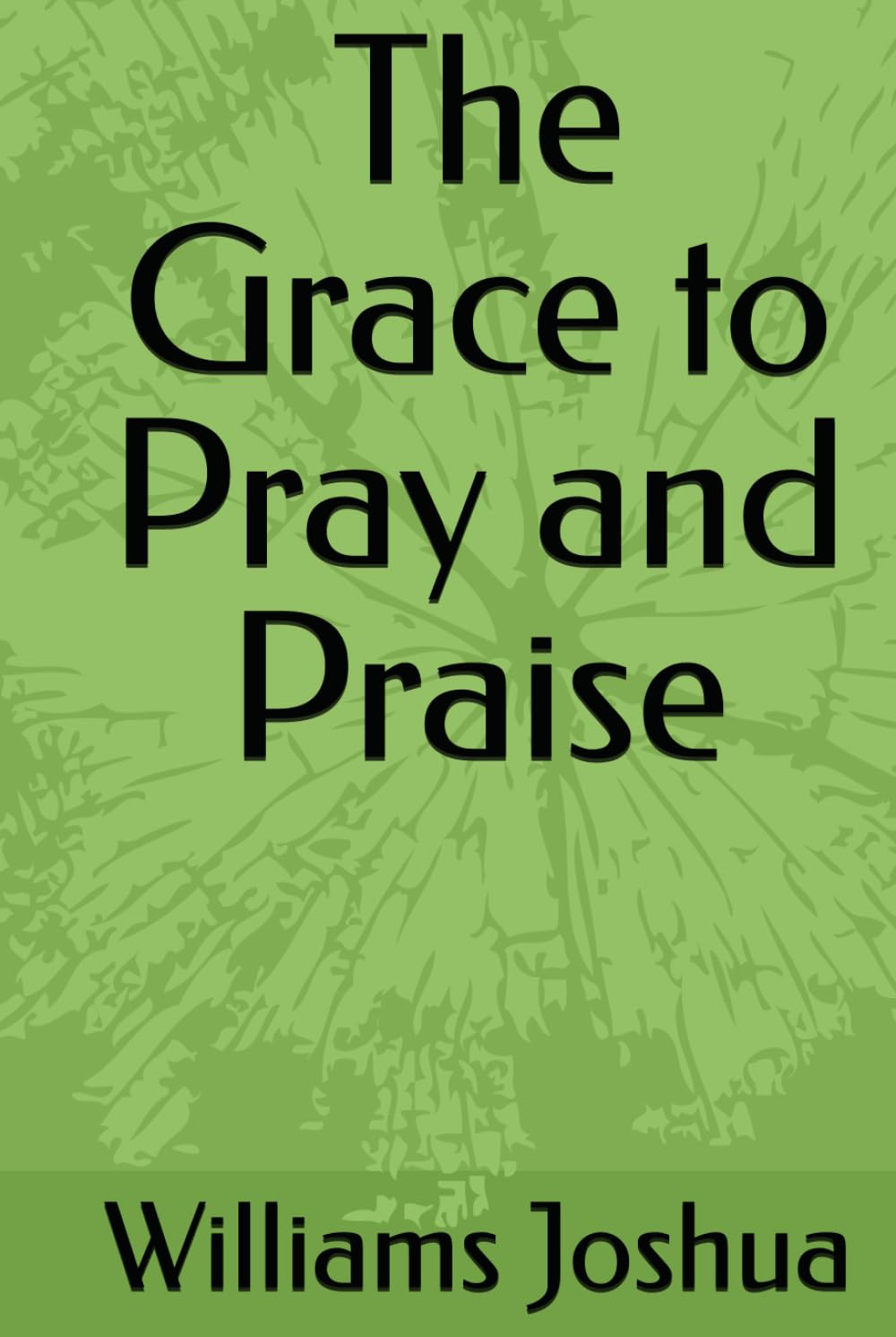 The Grace to Pray and Praise